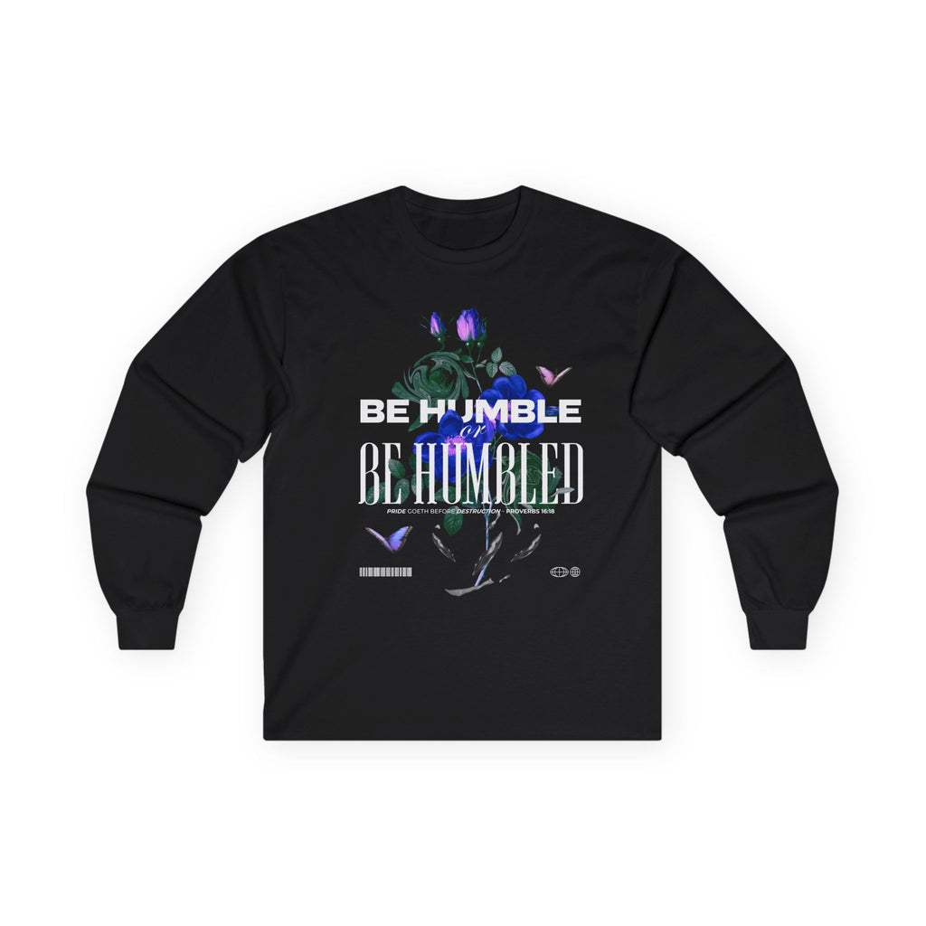 Be Humble or Be Humbled — Men’s Long Sleeve Tee