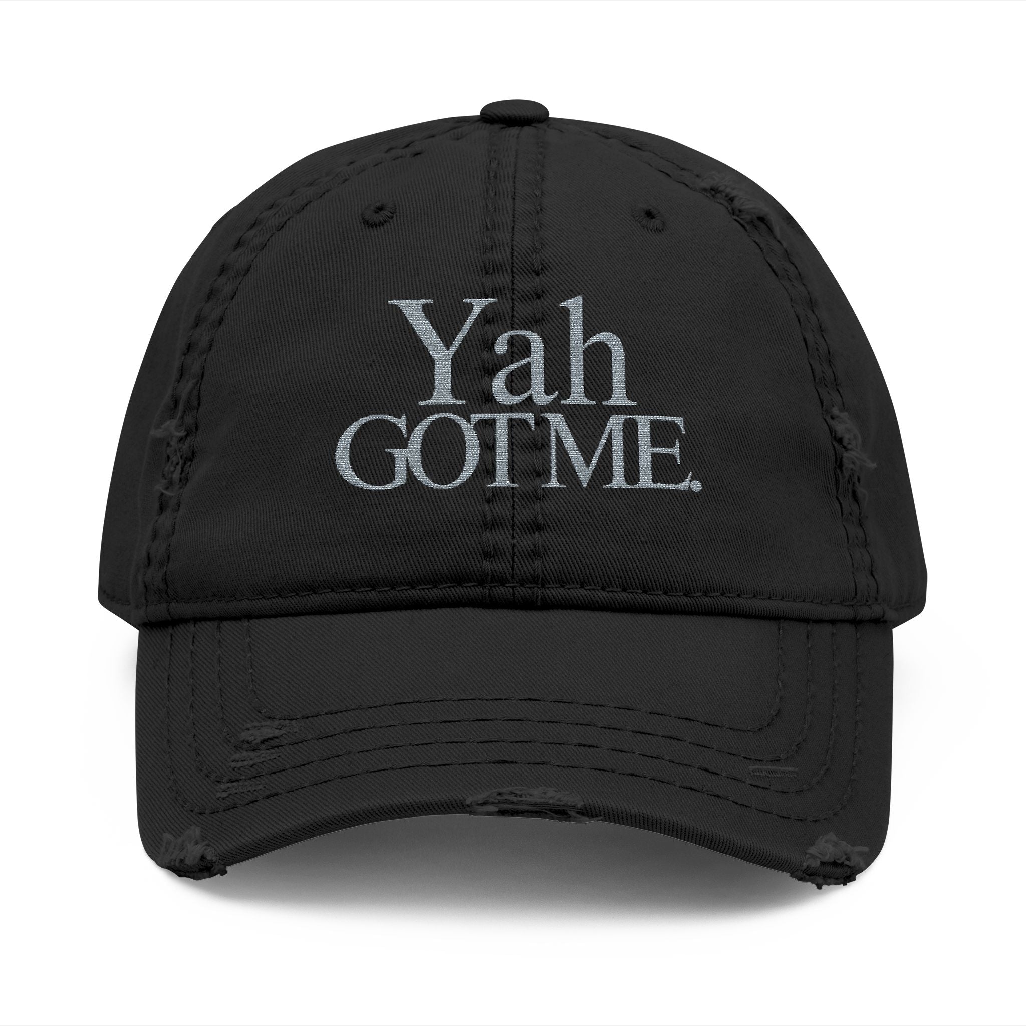 Yah Got Me. Embroidered Distressed Dad Hat