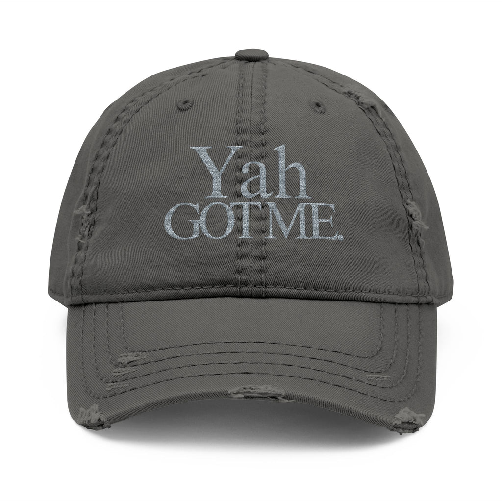 Yah Got Me. Embroidered Distressed Dad Hat