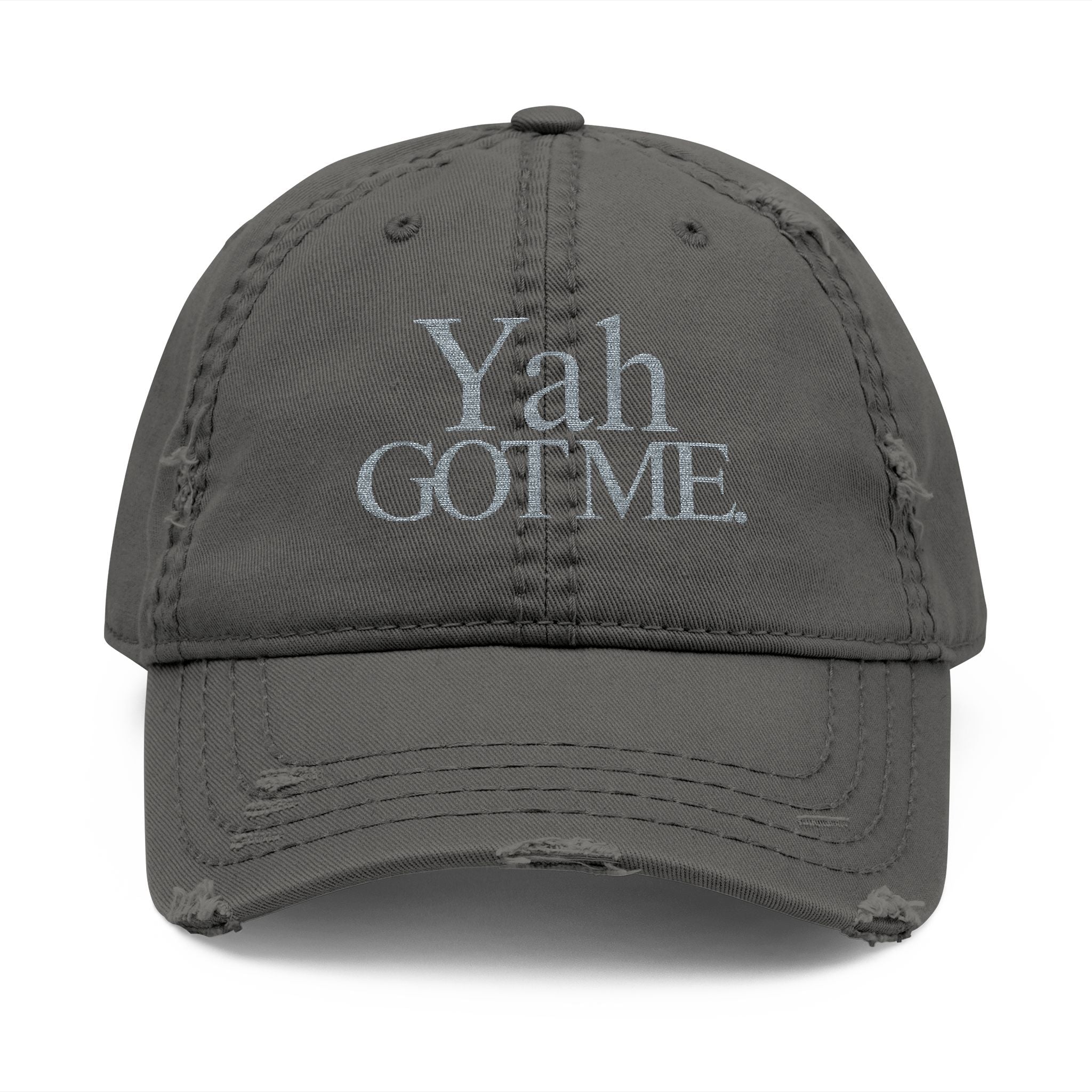 Yah Got Me. Embroidered Distressed Dad Hat
