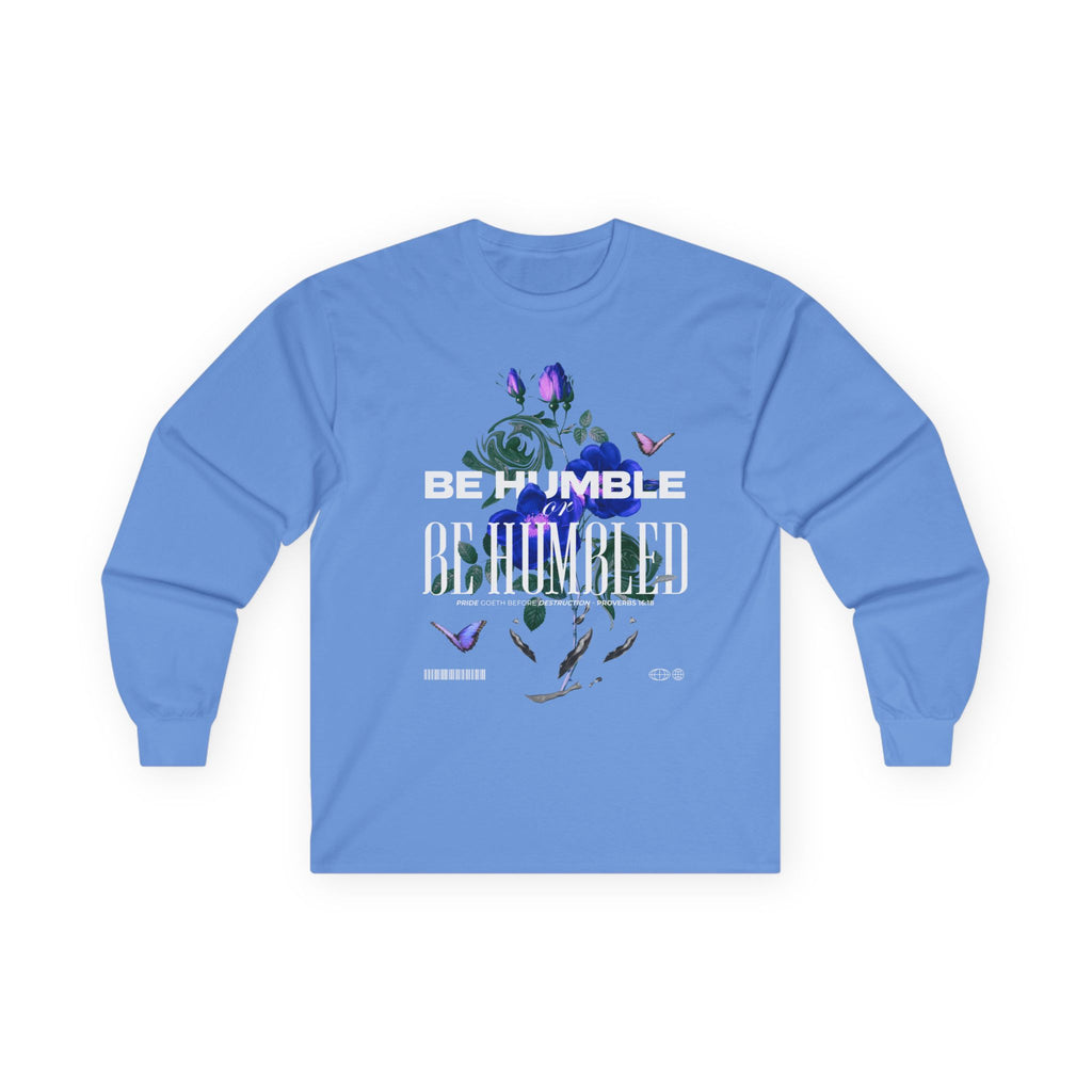 Be Humble or Be Humbled — Men’s Long Sleeve Tee