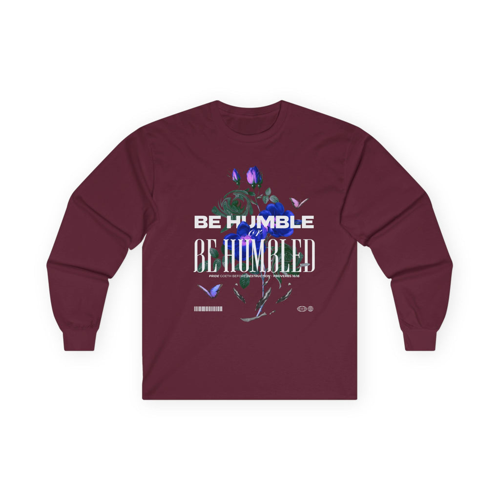 Be Humble or Be Humbled — Men’s Long Sleeve Tee