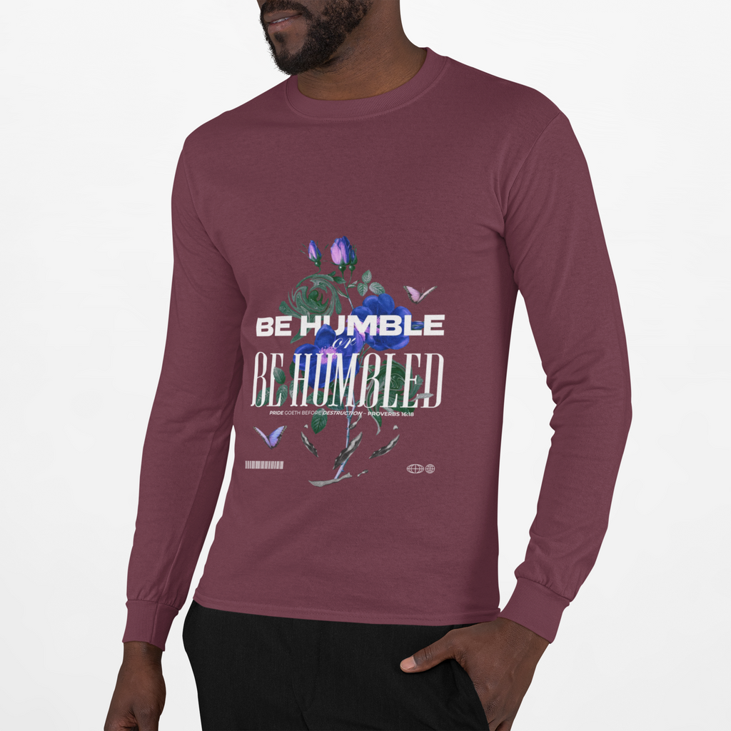 Be Humble or Be Humbled — Men’s Long Sleeve Tee