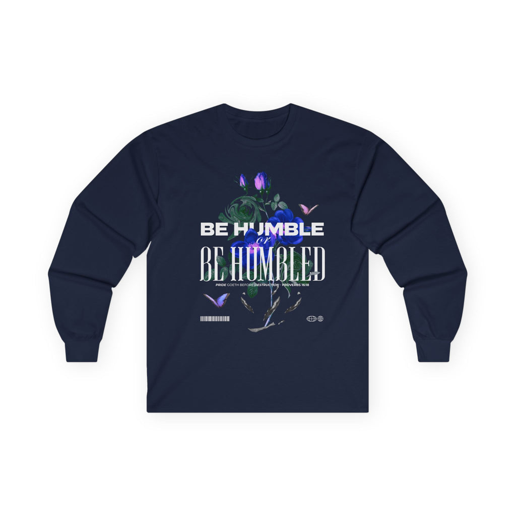 Be Humble or Be Humbled — Men’s Long Sleeve Tee