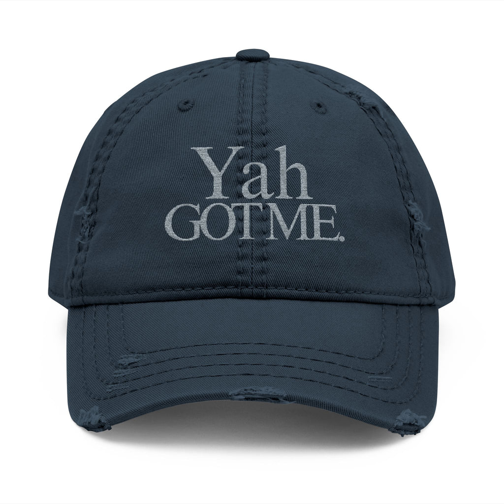Yah Got Me. Embroidered Distressed Dad Hat