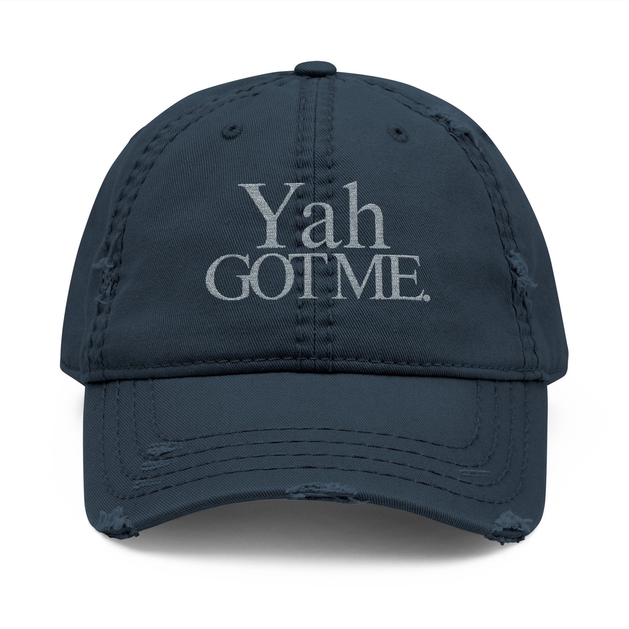 Yah Got Me. Embroidered Distressed Dad Hat