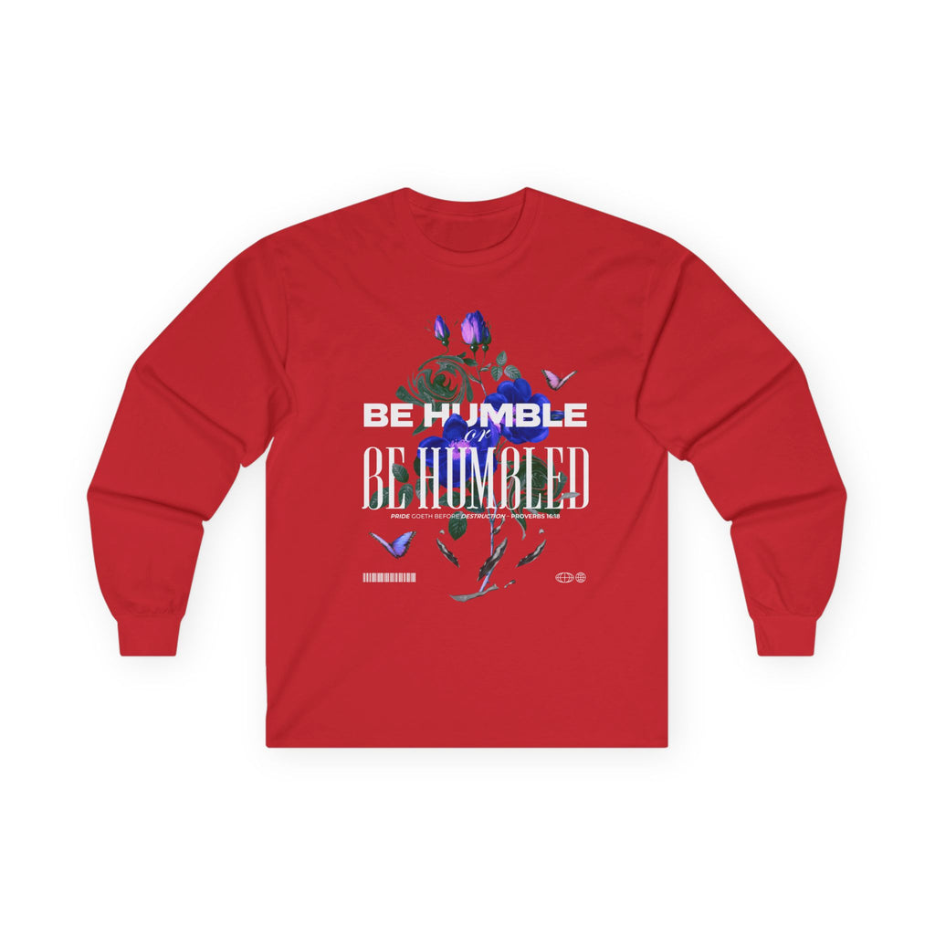 Be Humble or Be Humbled — Men’s Long Sleeve Tee