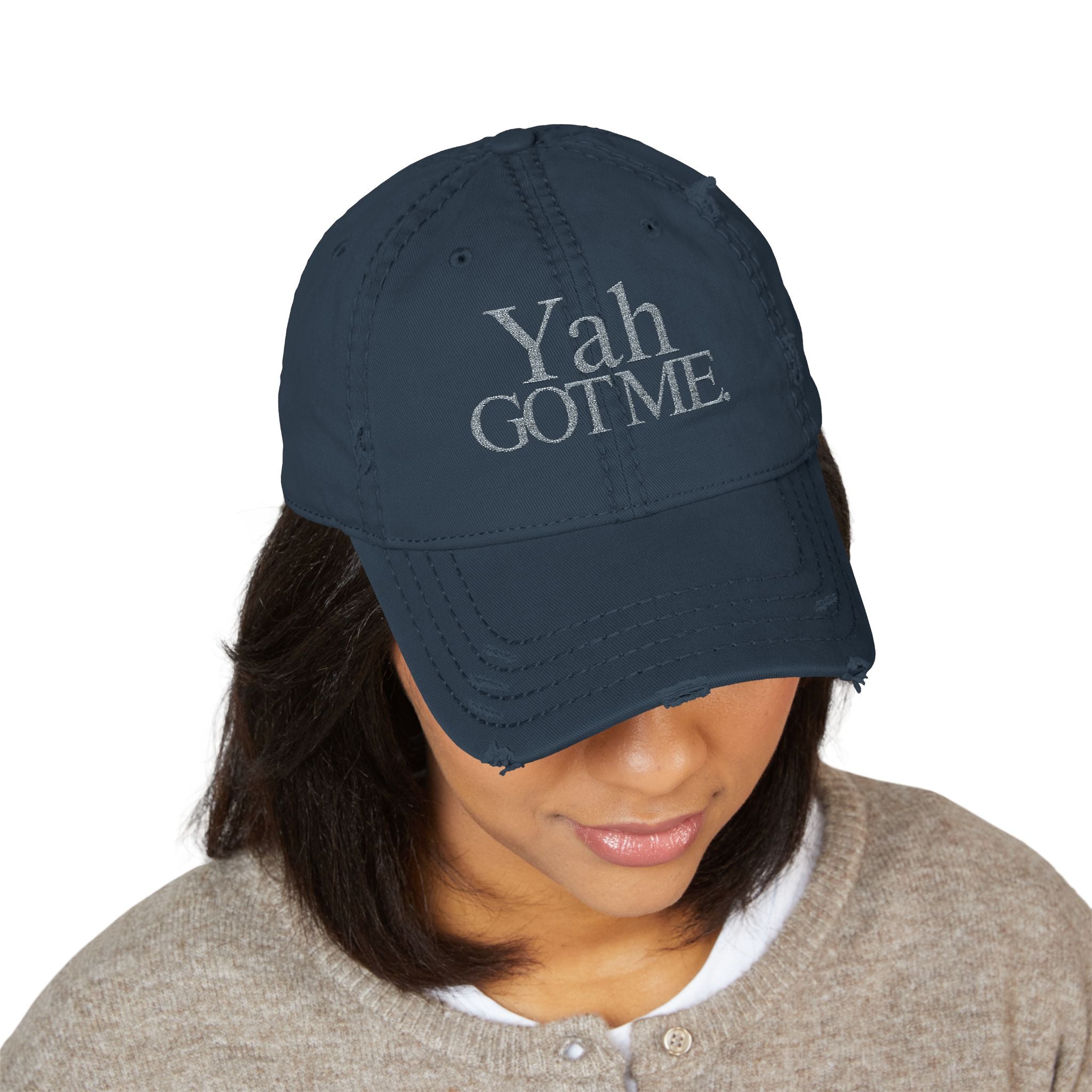 Yah Got Me. Embroidered Distressed Dad Hat